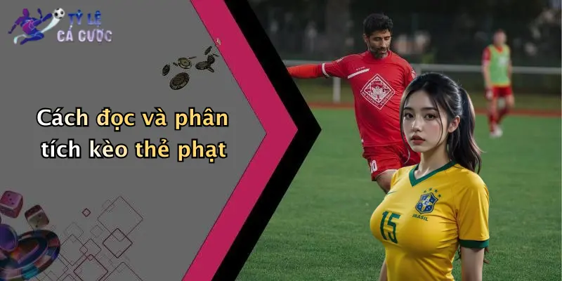 Cách đọc và phân tích kèo thẻ phạt