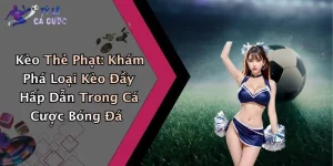 Kèo Thẻ Phạt: Khám Phá Loại Kèo Đầy Hấp Dẫn Trong Cá Cược Bóng Đá