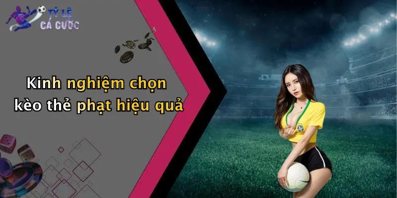 Kinh nghiệm chọn kèo thẻ phạt hiệu quả