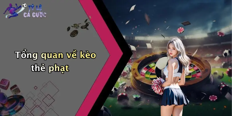 Tổng quan về kèo thẻ phạt
