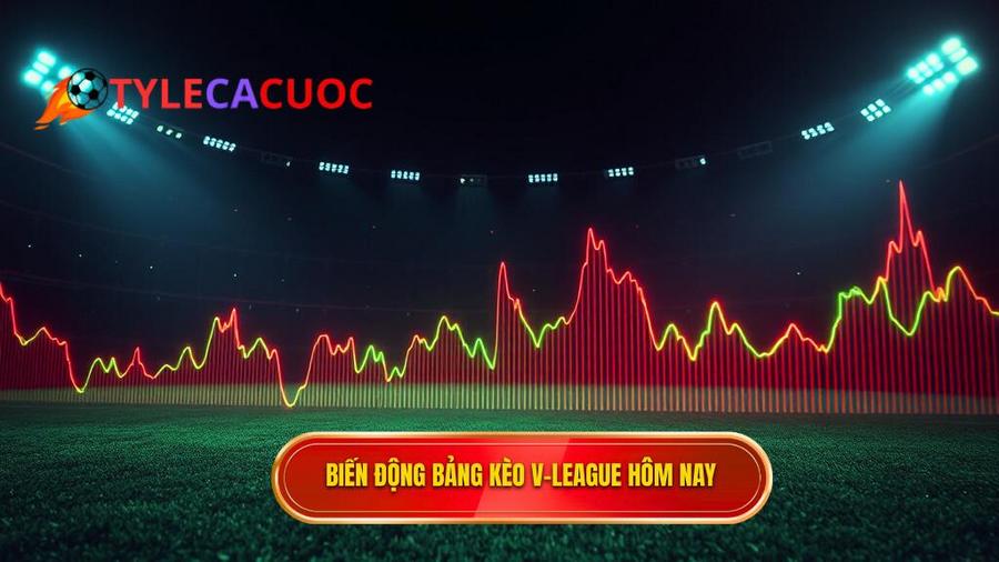 Phân tích đa chiều: Tại sao Bảng kèo V-League thường xuyên biến động?