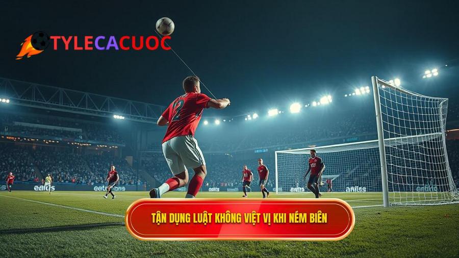 Chiến thuật tận dụng luật không việt vị khi ném biên